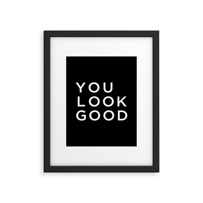 You look good Framed Art Print Gallery Image 1