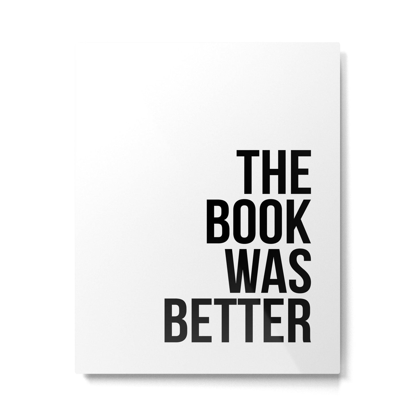 The book was better Metal Print Gallery Image 3