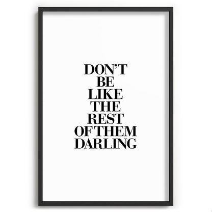 Don't Be Like the Rest of them Darling black-white typography poster black and white wall home decor Framed Art Print Gallery Image 85
