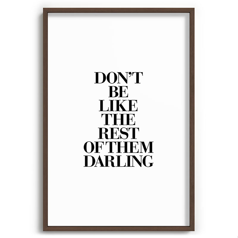 Don't Be Like the Rest of them Darling black-white typography poster black and white wall home decor Framed Art Print Gallery Image 94