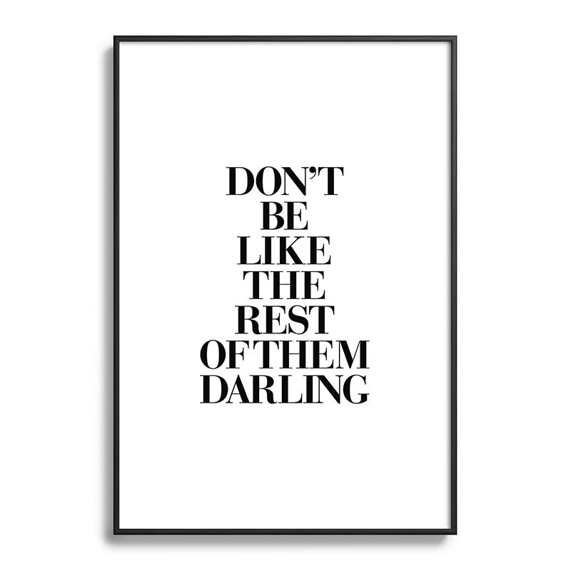 Don't Be Like the Rest of them Darling black-white typography poster black and white wall home decor Framed Art Print Gallery Image 113