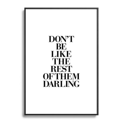 Don't Be Like the Rest of them Darling black-white typography poster black and white wall home decor Framed Art Print Gallery Image 113
