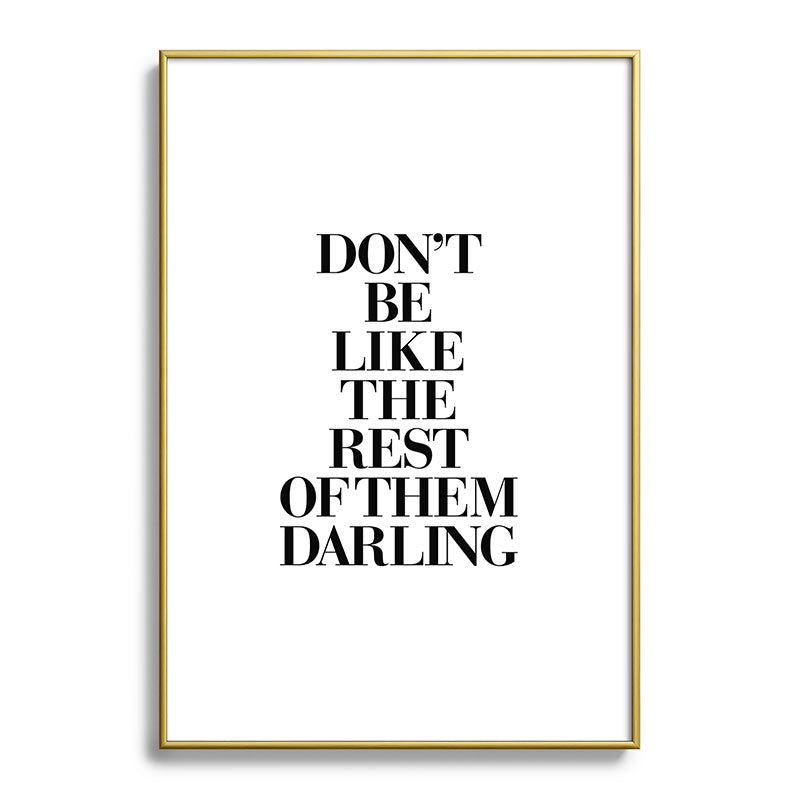 Don't Be Like the Rest of them Darling black-white typography poster black and white wall home decor Framed Art Print Gallery Image 123