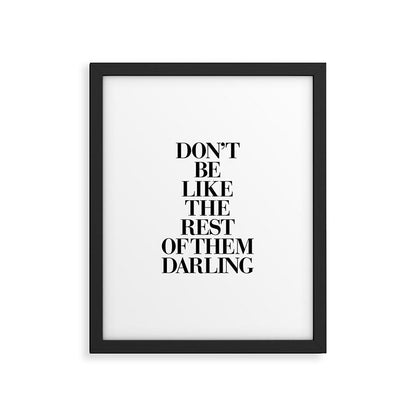 Don't Be Like the Rest of them Darling black-white typography poster black and white wall home decor Framed Art Print Gallery Image 6